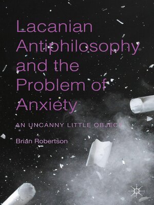 cover image of Lacanian Antiphilosophy and the Problem of Anxiety